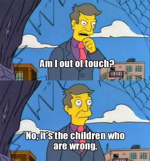 Simpsons quote — it’s the children who are wrong